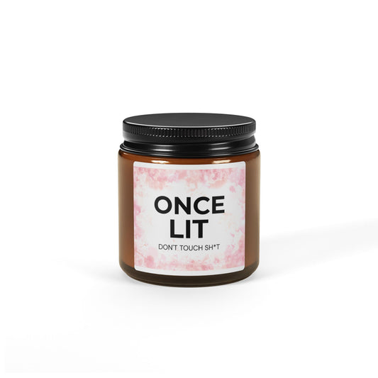 Soy Candle — "Once Lit (Don't Touch Sh*t)" Amber Jar Scented Candle