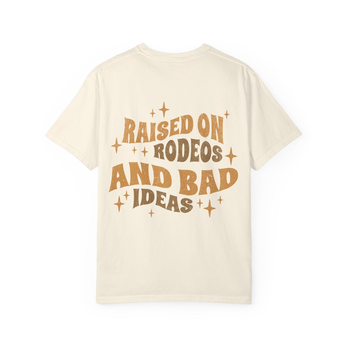 Raised On Rodeos And Bad Ideas T-Shirt