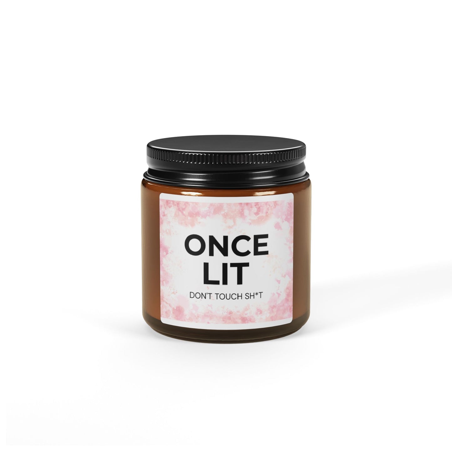 Soy Candle — "Once Lit (Don't Touch Sh*t)" Amber Jar Scented Candle