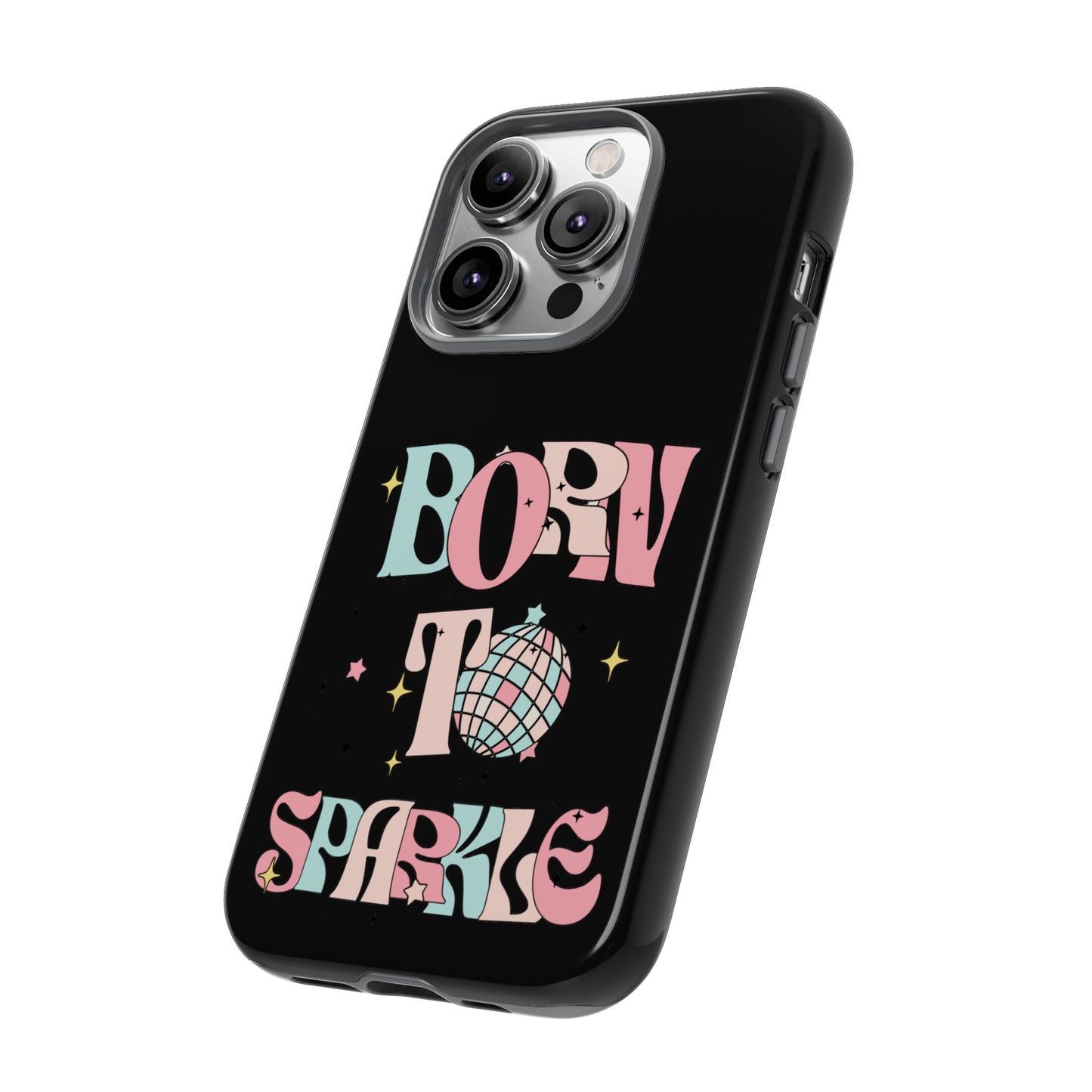 Born to Sparkle Phone Case — Retro Disco Glitter Typography with Disco Ball