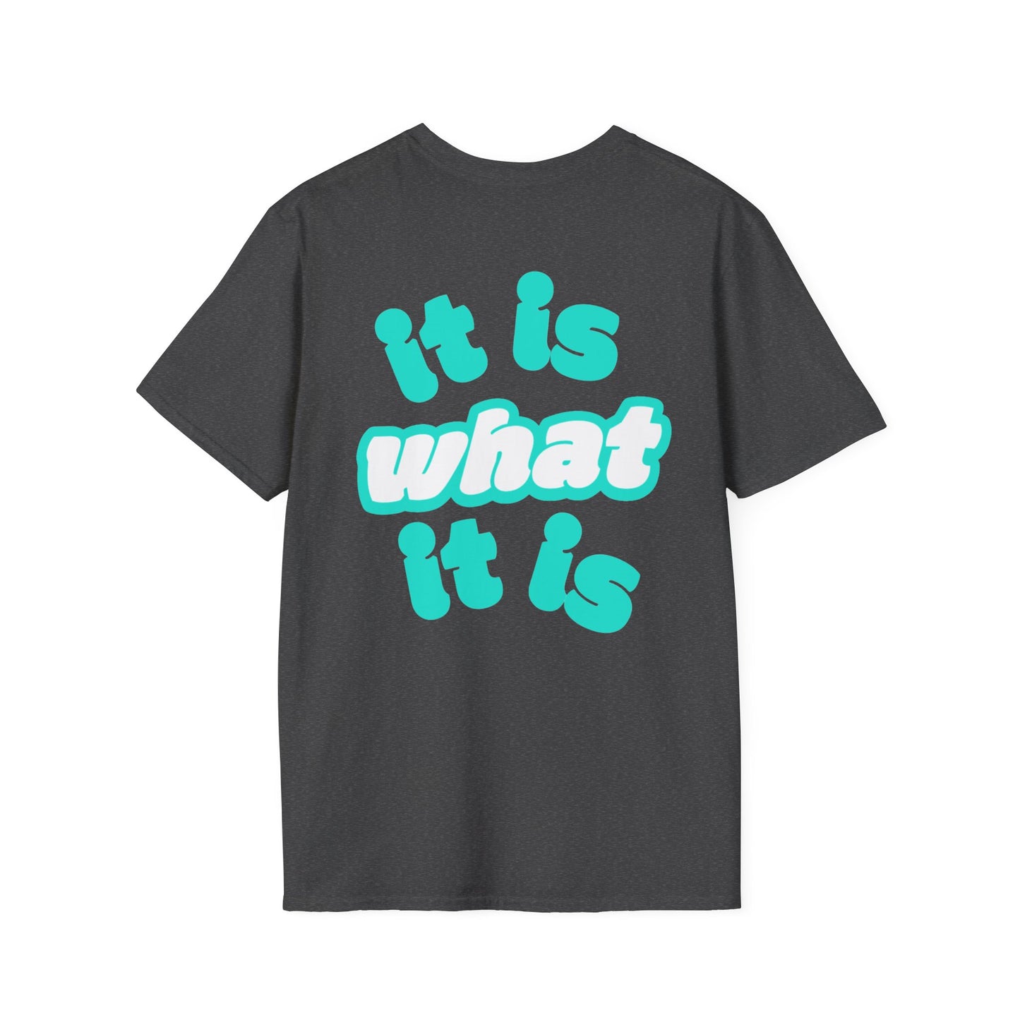 Unisex It Is What It Is
