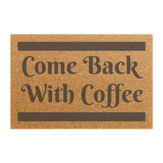 Doormat — "Come Back With Coffee" Funny Welcome Coir Mat