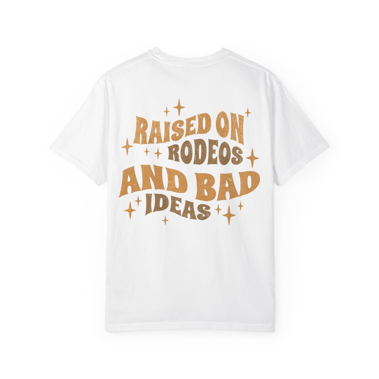 Raised On Rodeos And Bad Ideas T-Shirt