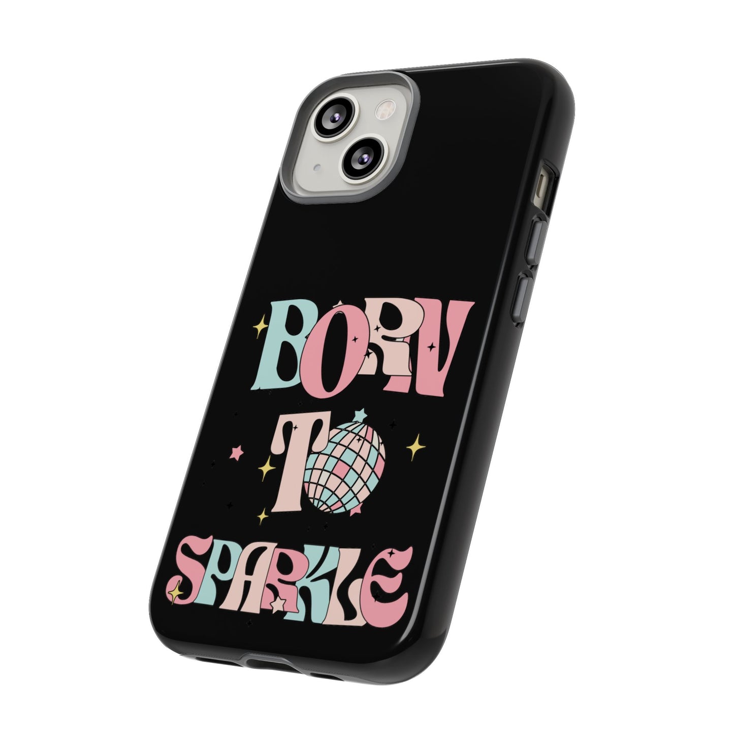 Born to Sparkle Phone Case — Retro Disco Glitter Typography with Disco Ball