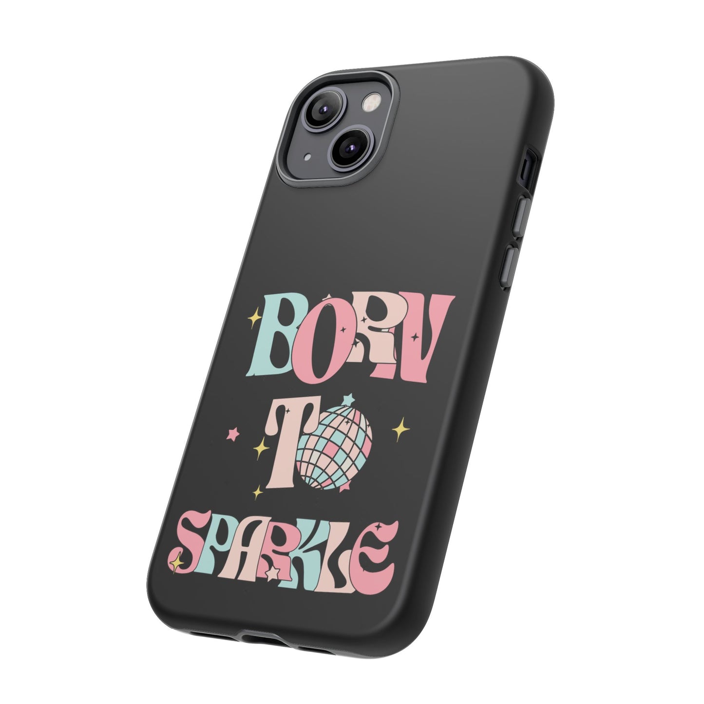 Born to Sparkle Phone Case — Retro Disco Glitter Typography with Disco Ball