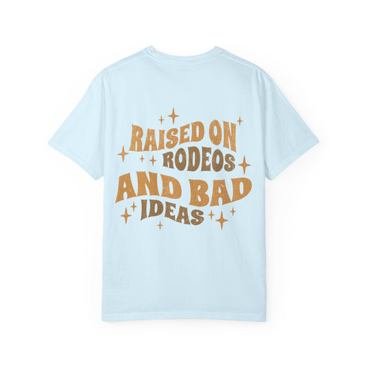 Raised On Rodeos And Bad Ideas T-Shirt