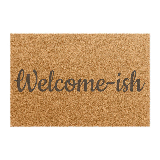 Welcome-ish Doormat — Funny Script Coir Welcome Mat for Homes & Entryways