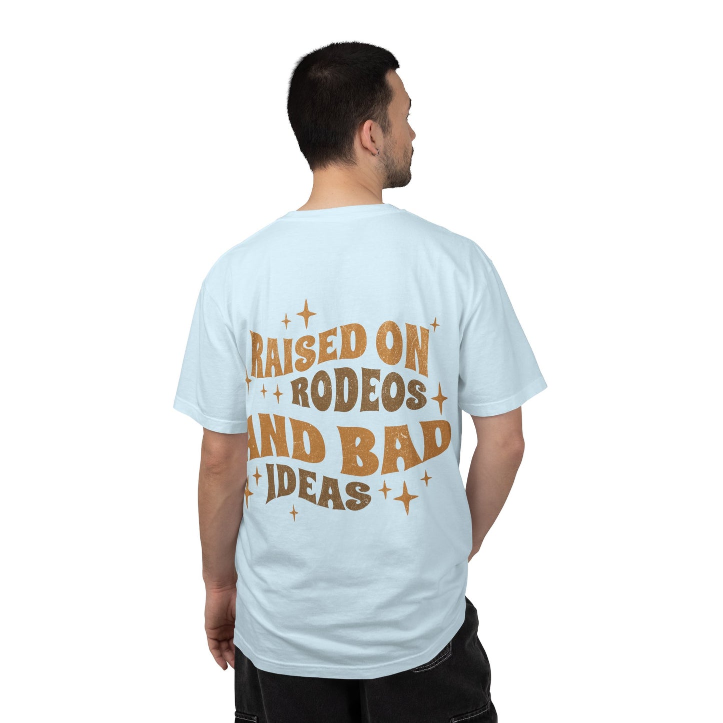 Raised On Rodeos And Bad Ideas T-Shirt